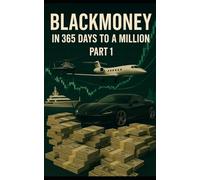 Blackmoney: in 365 days to a million: 1