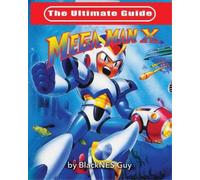 Blacknes Guy The Ultimate Guide To Mega Man X (Tascabile)