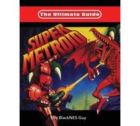 Blacknes Guy The Ultimate Guide To Super Metroid (Tascabile)