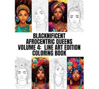 Blacknificent Afrocentric Queens * Volume 4 * Line Art Edition * Coloring Book: African American pages to color for black melanin women.