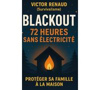 Blackout : 72 heures sans électricité: Protéger sa famille à la maison