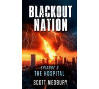 Blackout Nation: Episode 3 - The Hospital - An Emp Survival Thriller