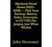 Blackout-Proof Home 2025-2026 - Pick Your Backup: Battery, Solar, Generator, or EV V2H (No Jargon, Just What Works)