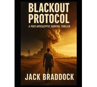 Blackout Protocol: A Post-Apocalyptic Survival Thriller: 1