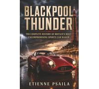 Blackpool Thunder: The Complete History of Britain’s Most Uncompromising Sports Car Maker