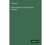 Black's Guide to London and Its Environs