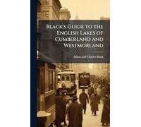 Black's Guide to the English Lakes of Cumberland and Westmorland