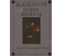 Blacksmith Forge Journal: 8.5x11" Hardcover project book for your blacksmithing journey. Graph paper and blank space on each page