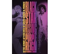 Blackstar Rising and the Purple Reign: The Sonic Afterlives of David Bowie and Prince