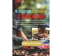 Blackstone Griddle Cookbook for Beginners: The Ultimate Guide to Outdoor Cooking Experience