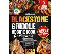 Blackstone Griddle Recipe Book for Beginners: Turn Everyday Cooking into Quality Family Time with Blackstone Griddle Meals | Quick Recipes, Big Flavor, No Stress
