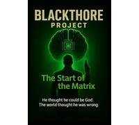 Blackthore Project: The beginning of the Matrix
