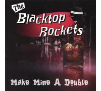 Blacktop Rockets - Make Mine A Double