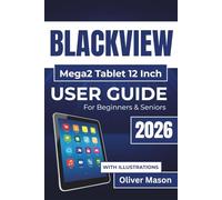 BLACKVIEW Mega2 Tablet 12 Inch USER GUIDE For Beginners & Seniors 2026: Optimizing Performance, Managing Battery Life, and Resolving Common Issues with Ease