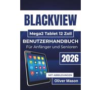 BLACKVIEW Mega2 Tablet 12 Zoll BENUTZERHANDBUCH Für Anfänger und Senioren 2026: Leistungsoptimierung, Akkulaufzeitmanagement und einfache Behebung häufiger Probleme