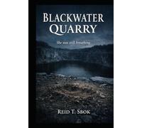 Blackwater Quarry: She was still breathing