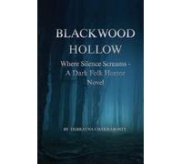 BLACKWOOD HOLLOW: Where Silence Screams - A Dark Folk Horror Novel
