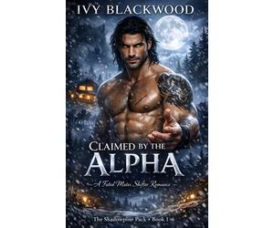 Blackwood Ivy Ivy Blackwood Claimed by the Alpha (Tascabile) Shadowpine Pack