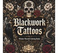 Blackwork Tattoos Coloring Book: Bold and Intricate Tattoo Designs Featuring Animals, Skulls, Florals, Mandalas, Sacred Geometry, and Mystical Symbols