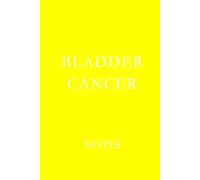 Bladder Cancer Notes: Support Journal for Treatment Notes, Medical Appointments, and Daily Reflections