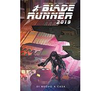 Blade Runner 2019. Vol. 3: Di nuovo a casa – Panini Comics 100% HD – Italiano