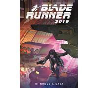 Blade Runner 2019 N° 3 - Di Nuovo a Casa - Panini Comics 100% HD - ITALIANO