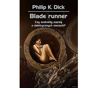 Blade runner.: Czy androidy marzą o elektrycznych owcach?