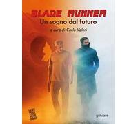 «Blade Runner». Un sogno dal futuro