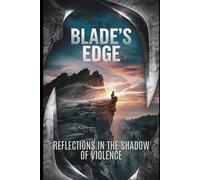 Blade's Edge: Reflections in the Shadow of Violence