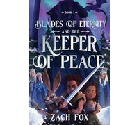 Blades of Eternity and the Keeper of Peace: 1