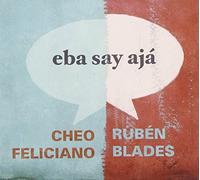 Blades, Ruben & Cheo Feliciano - Eba Say Aja