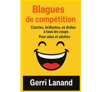 Blagues de compétition: Courtes, brillantes, et drôles à tous les coups