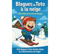 Blagues de toto à la neige: 300 éclats de rire à la montagne