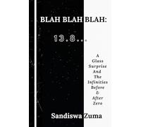 BLAH BLAH BLAH: 138...: A Glass Surprise And The Infinities Before & After Zero