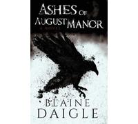 Blaine Daigle Ashes of August Manor: A Novel (Tascabile)