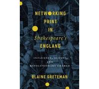Blaine Greteman Networking Print in Shakespeare's England (Copertina rigida)