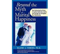Blaine J. Fowers Beyond the Myth of Marital Happiness (Tascabile)