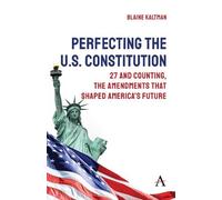 Blaine Kaltman Perfecting the U.s. Constitution: 27 and Counting, th (Tascabile)