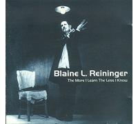 Blaine L. Reininger - More I Learn The Less [Import]