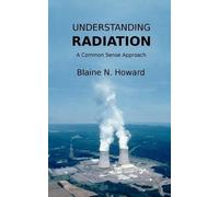 Blaine N Howard Understanding Radiation (Tascabile)