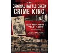 Blaine Pardoe Victoria Hester The Original Battle Creek Crime King (Tascabile)