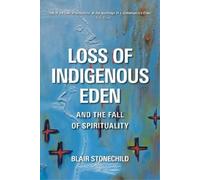 Blair A. Stonechi Loss of Indigenous Eden and the Fall of Spirituali (Tascabile)