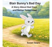 Blair Bunny’s Bad Day: A Story About Bad Days and Better Tomorrows