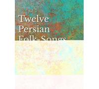 Blair Fairchild 12 Persian Folk-Songs with an English Version of the (Tascabile)