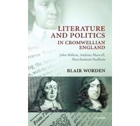 Blair Worden Literature and Politics in Cromwellian England (Tascabile)
