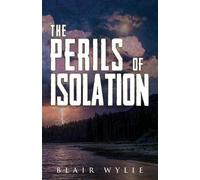 Blair Wylie The Perils Of Isolation (Tascabile)