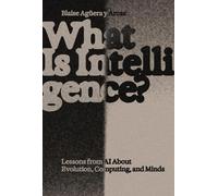 Blaise Aguera y Arcas What Is Intelligence? (Copertina rigida)