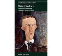 Blaise Cendrars. Un uomo in partenza - 2015 - Armando Dadò Editor