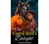 Blaise Monroe The Caged Bird's Delight (Tascabile)