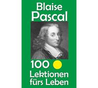 Blaise Pascal: 100 Lektionen fürs Leben: 89